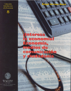 INTERESA LA ECONOMIA? ECONOMIA, MEDIOS DE COMUNICACION Y CIUDADANIA