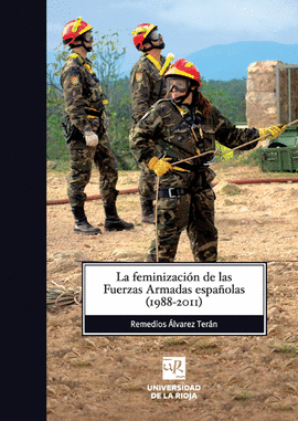 LA FEMINIZACION DE LAS FUERZAS ARMADAS ESPA�OLAS (1988-2011)