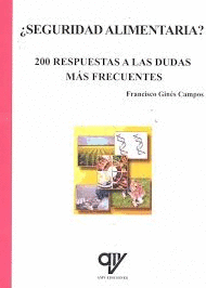�SEGURIDAD ALIMENTARIA? 200 RESPUESTAS A LAS DUDAS MAS FRECUENTES