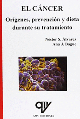 CANCER ORIGENES PREVENCION Y DIETA DURANTE SU TRATAMIENTO