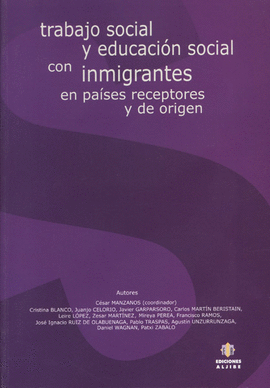 TRABAJO SOCIAL Y EDUCACION SOCIAL CON INMIGRANTES EN PAISES RECEPTORES Y DE ORIGEN