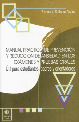 MANUAL PRACTICO DE PREVENCION Y REDUCCION DE ANSIEDAD EN LOS EXAMENES Y PRUEBAS ORALES