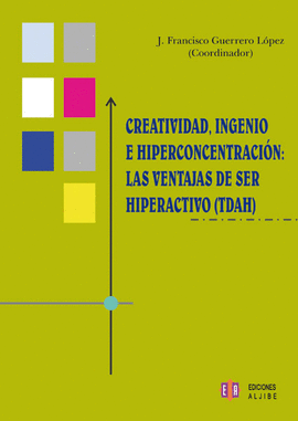 CREATIVIDAD INGENIO E HIPERCONCENTRACION LAS VENTAJAS DE SER HIPERACTIVO (TDAH)