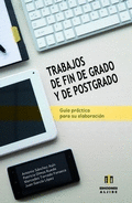 TRABAJOS DE FIN DE GRADO Y DE POSTGRADO GUIA PRACTICA PARA SU ELABORACION