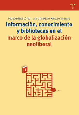INFORMACION CONOCIMIENTO Y BIBLIOTECAS EN EL MARCO DE LA GLOBALIZACION NEOLIBERA