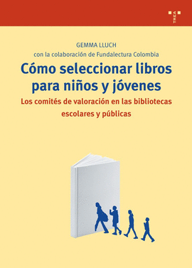 COMO SELECCIONAR LIBROS PARA NIOS Y JOVENES LOS COMITES DE VALORACION EN LAS BIBLIOTECAS ESCOLARES