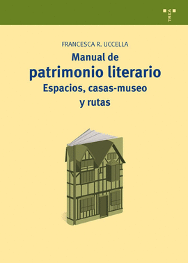MANUAL DEL PATRIMONIO LITERARIO ESPACIOS CASAS MUSEO Y RUTAS