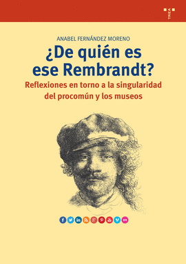 DE QUIEN ES ESE REMBRANDT? REFLEXIONES EN TORNO A LA SINGULARIDAD DEL PROCOMUN Y LOS MUSEOS