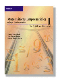 MATEMATICAS EMPRESARIALES I ENFOQUE TEORICO-PRACTICO  VOL.2 CALCULO DIFERENCIAL