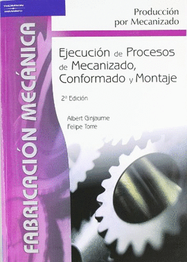 EJECUCION DE PROCESOS DE MECANIZADO, CONFORMADO Y MONTAJE