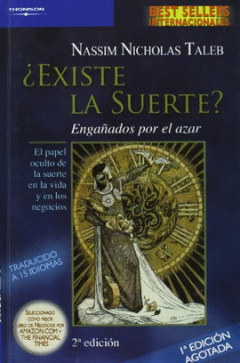 EXISTE LA SUERTE? ENGAADOS POR EL AZAR EL PAPEL OCULTO DE LA SUERTE EN LA VIDA Y EN LOS NEGOCIOS