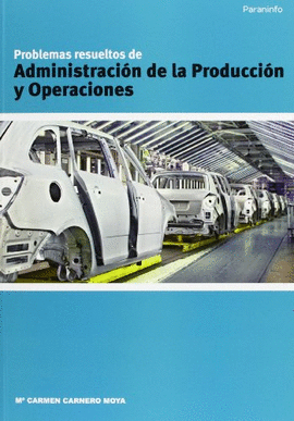 PROBLEMAS RESUELTOS DE ADMINISTRACI�N DE LA PRODUCCI�N Y OPERACIONES