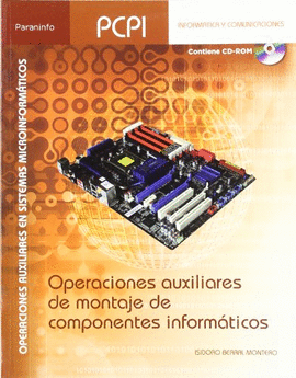 OPERACIONES AUXILIARES DE MONTAJE DE COMPONENTES INFORMATICOS + CD ROM