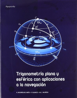 TRIGONOMETRIA PLANA Y ESFERICA CON APLICACIONES A LA NAVEGACION
