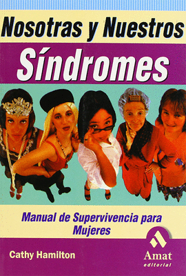 NOSOTRAS Y NUESTROS SINDROMES MANUAL DE SUPERVIVENCIA PARA MUJERES