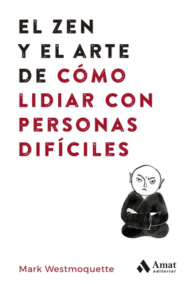 ZEN Y EL ARTE DE CMO LIDIAR CON PERSONAS DIFCILES, EL
