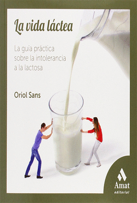 LA VIDA LACTEA LA GUIA PRACTICA SOBRE LA INTOLERANCIA A LA LACTOSA