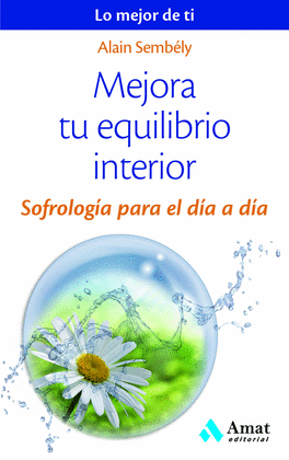 MEJORA TU EQUILIBRIO INTERIOR SOFROLOGIA PARA EL DIA A DIA