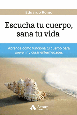 ESCUCHA TU CUERPO, SANA TU VIDA