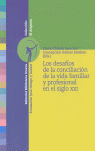 LOS DESAFIOS DE LA CONCILIACION DE LA VIDA FAMILIAR Y PROFESIONAL EN EL SIGLO XXI