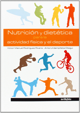 NUTRICION Y DIETETICA PARA LA ACTIVIDAD FISICA Y EL DEPORTE