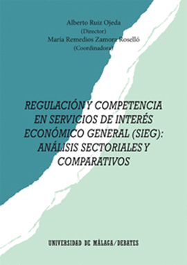 REGULACION Y COMPETENCIA EN SERVICIOS DE INTERES ECONOMICO GENERAL (SIEG) ANALISIS SECTORIALES Y COM