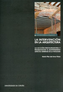 LA INTERVENCION EN LA ARQUITECTURA LA ACCION RESTAURADORA Y REHABILITADORA EL MANTENIMIENTO ASPECTOS