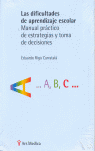 LAS DIFICULTADES DEL APRENDIZAJE ESCOLAR MANUAL PRACTICO DE ESTRATEGIAS Y TOMA DE DECISIONES