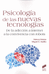 PSICOLOGIA DE LAS NUEVAS TECNOLOGIAS DE LA ADICCION A INTERNET A LA CONVIVENCIA CON ROBOTS