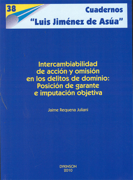 INTERCAMBIABILIDAD DE ACCION Y OMISION EN LOS DELITODS DE DOMINIO: POSICION DE GARANTE E IMPUTACION