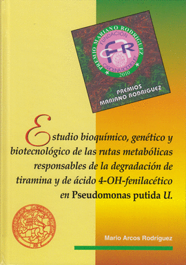 ESTUDIO BIOQUIMICO, GENETICO Y BIOTECNOL�GICO DE LAS RUTAS METAB�LICAS RESPONSABLES DE LA DEGRADACI�N DE TIRAMINA Y DE �CIDO 4-OH-FENILAC�TICO EN PSEU
