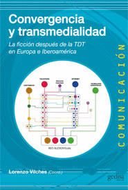 CONVERGENCIA Y TRANSMEDIALIDAD LA FICCION DESPUES DE LA TDT EN EUROPA E IBEROAMERICA