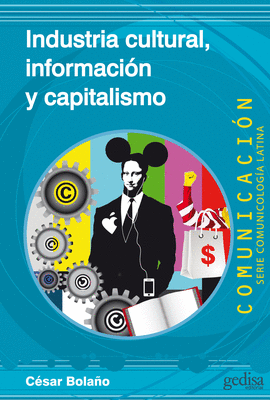 INDUSTRIA CULTURAL INFORMACION Y CAPITALISMO