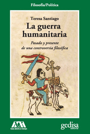 LA GUERRA HUMANITARIA PASADO Y PRESENTE DE UNA CONTROVERSIA FILOSOFICA