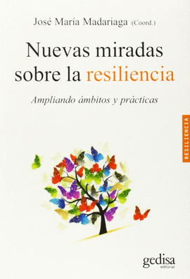 NUEVAS MIRADAS SOBRE LA RESILIENCIA AMPLIANDO AMBITOS Y PRACTICAS