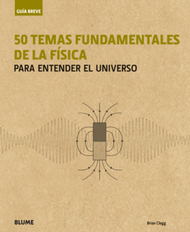 GUIA BREVE 50 TEMAS FUNDAMENTALES DE LA FISICA