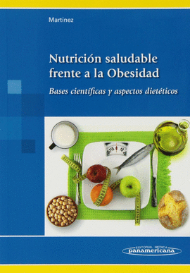 NUTRICION SALUDABLE FRENTE A LA OBESIDAD BASES CIENTIFICAS Y ASPECTOS DIETETICOS