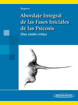 ABORDAJE INTEGRAL DE LAS FASES INICIALES DE LA PSICOSIS .UNA VISIN CRTICA