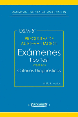DSM-5 PREGUNTAS DE AUTOEVALUACIN. EXMENES TIPO TEST SOBRE LOS CRITERIOS DIAGNSTICOS