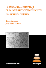 LA ENSE�ANZA-APRENDIZAJE DE LA INTERPRETACI�N CONSECUTIVA + CD ROM  UNA PROPUESTA DIDACTICA