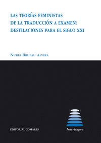 LAS TEORIAS FEMINISTAS DE LA TRADUCCION A EXAMEN DESTILACIONES PARA EL SIGLO XXI