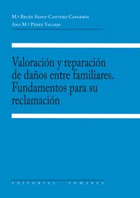 VALORACI�N Y REPARACI�N DE DA�OS ENTRE FAMILIARES. FUNDAMENTOS PARA SU RECLAMACI