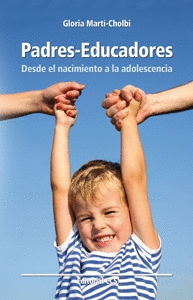 PADRES EDUCADORES DESDE EL NACIMIENTO A LA ADOLESCENCIA