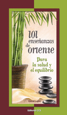 101 ENSE�ANZAS DE ORIENTE PARA LA SALUD Y EL EQUILIBRIO .PARA LA SALUD Y EL EQUILIBRIO