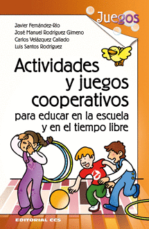 ACTIVIDADES Y JUEGOS COOPERATIVOS PARA EDUCAR EN LA ESCUELA Y EN EL TIEMPO LIBRE