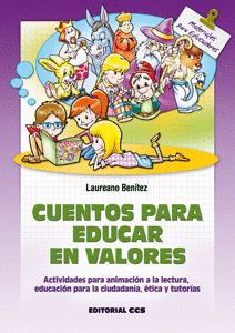 CUENTOS PARA EDUCAR EN VALORES: ACTIVIDADES PARA ANIMACI�N A LA LECTURA, EDUCACI�N PARA LA CIUDADAN�A, �TICA Y TUTOR�AS