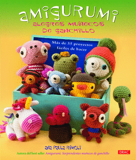 AMIGURUMI ALEGRES MUECOS DE GANCHILLO MAS DE 35 PROYECTOS FACILES DE HACER