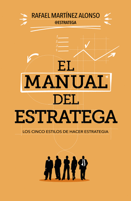 MANUAL DEL ESTRATEGA LOS CINCO ESTILOS DE HACER ESTRATEGIA