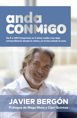 ANDA CONMIGO DE 0 A 100 FRANQUICIAS EN 4 A�OS: NADIE CREA ALGO EXTRAORDINARIO DESDE LA CALMA, YO LO HICE DESDE EL CAOS