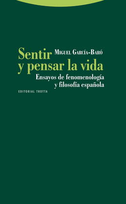 SENTIR Y PENSAR LA VIDA ENSAYOS DE FENOMENOLOGIA Y FILOSOFIA ESPAOLA